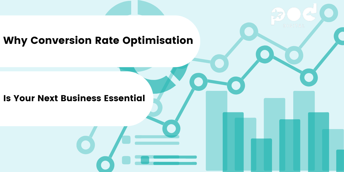 Why Conversion Rate Optimisation is Your Next Business Essential