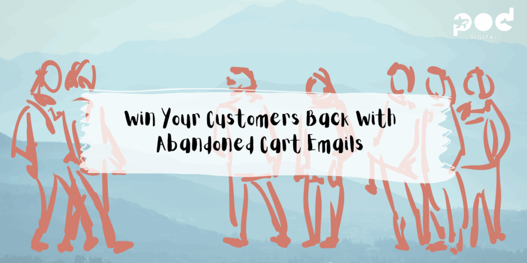 Win Back Your Customers With Abandoned Cart Emails