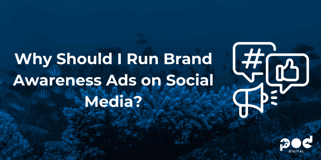 Why Should I Run Brand Awareness Ads on Social Media?