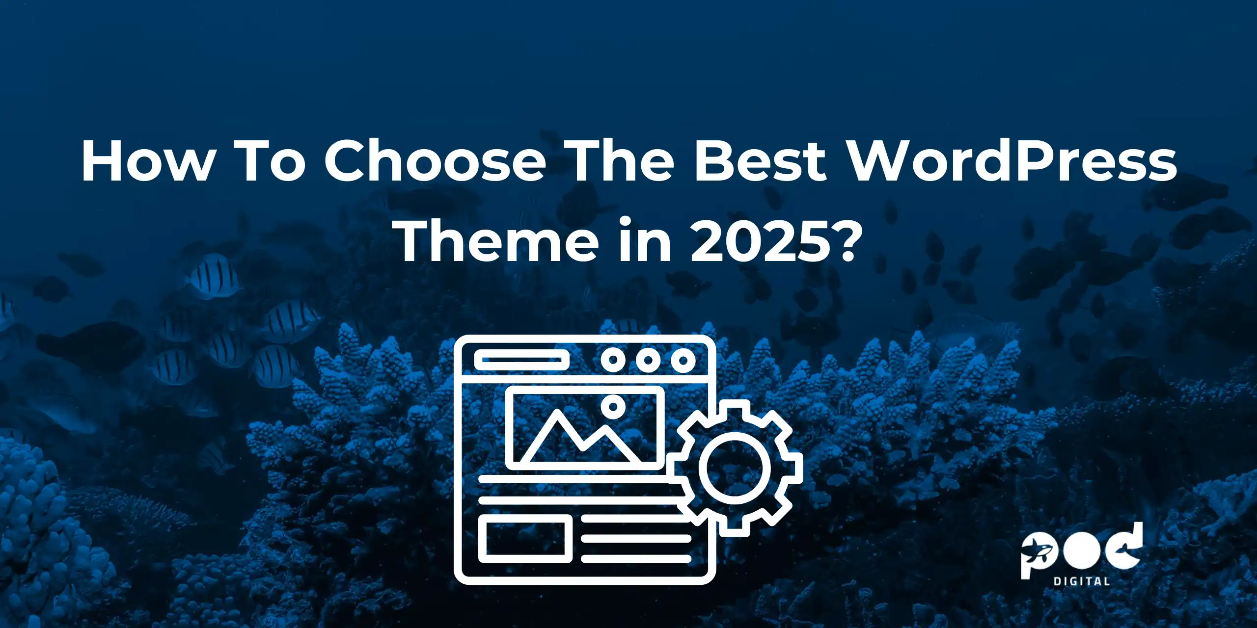 How To Choose The Best WordPress Theme in 2025?
